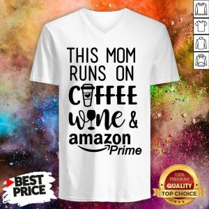 This Mom Runs On Coffee Wine And Amazon Prime V-neck