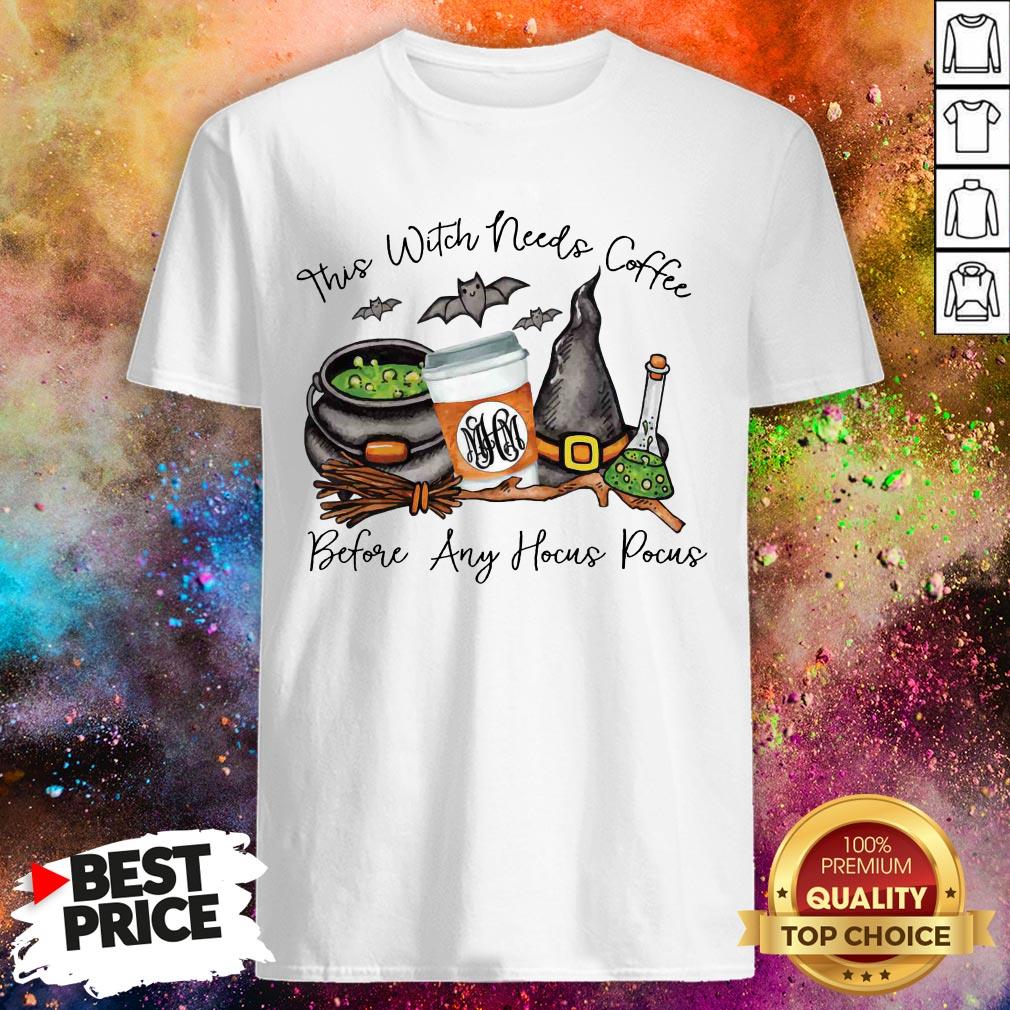 This Witch Needs Coffee Before Any Hocus Pocus Shirt This Witch Needs Coffee Before Any Hocus Pocus Shirt