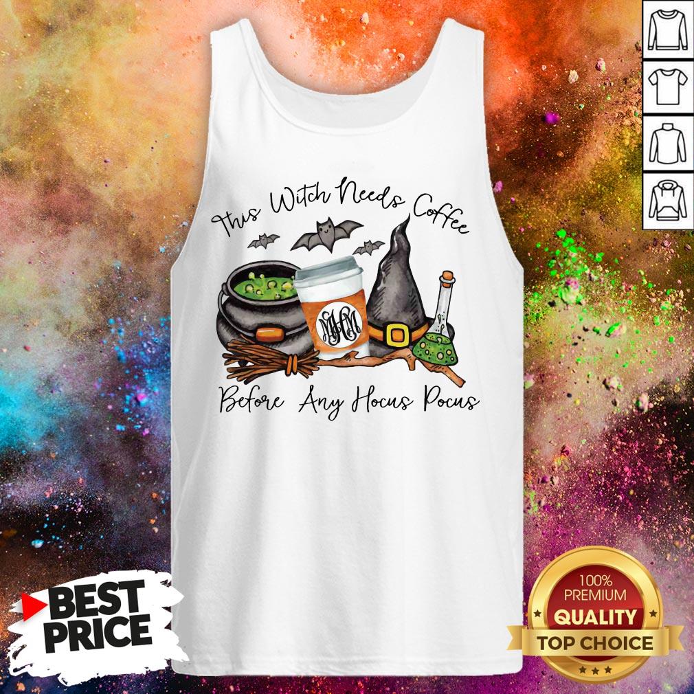 This Witch Needs Coffee Before Any Hocus Pocus Shirt This Witch Needs Coffee Before Any Hocus Pocus Tank Top