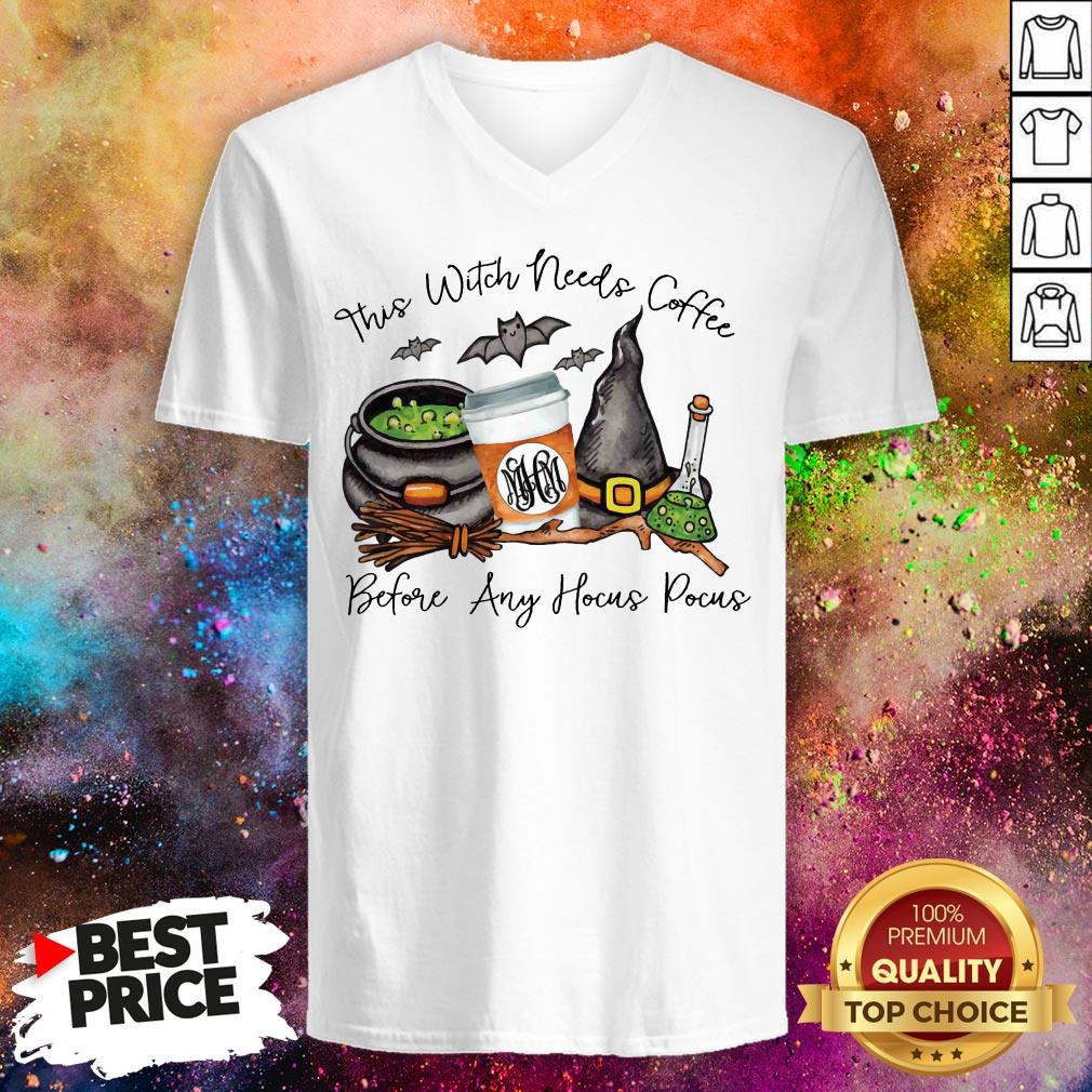 This Witch Needs Coffee Before Any Hocus Pocus Shirt This Witch Needs Coffee Before Any Hocus Pocus V-neck