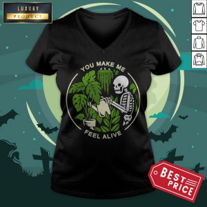 You Make Me Feel Alive - Halloween Skull Funny Plants Gift V-neck