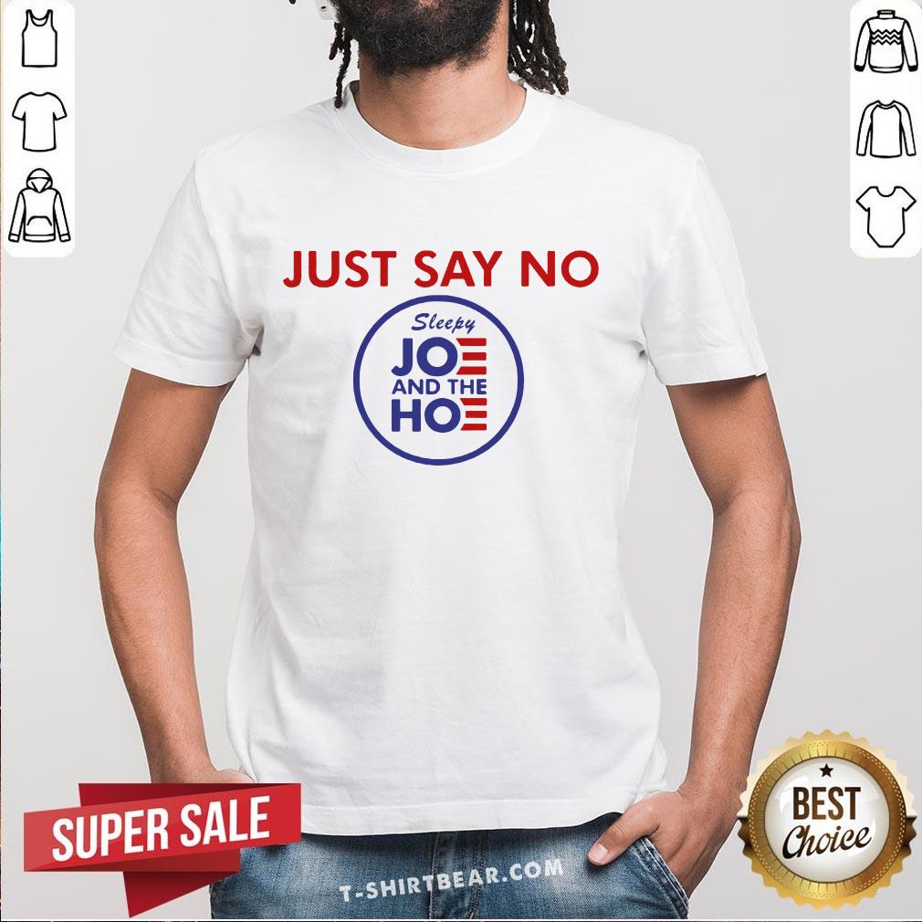Cute Just Say No Sleepy Joe And Hoe Shirt Cute Just Say No Sleepy Joe And Hoe Shirt - Design By T-shirtbear.com