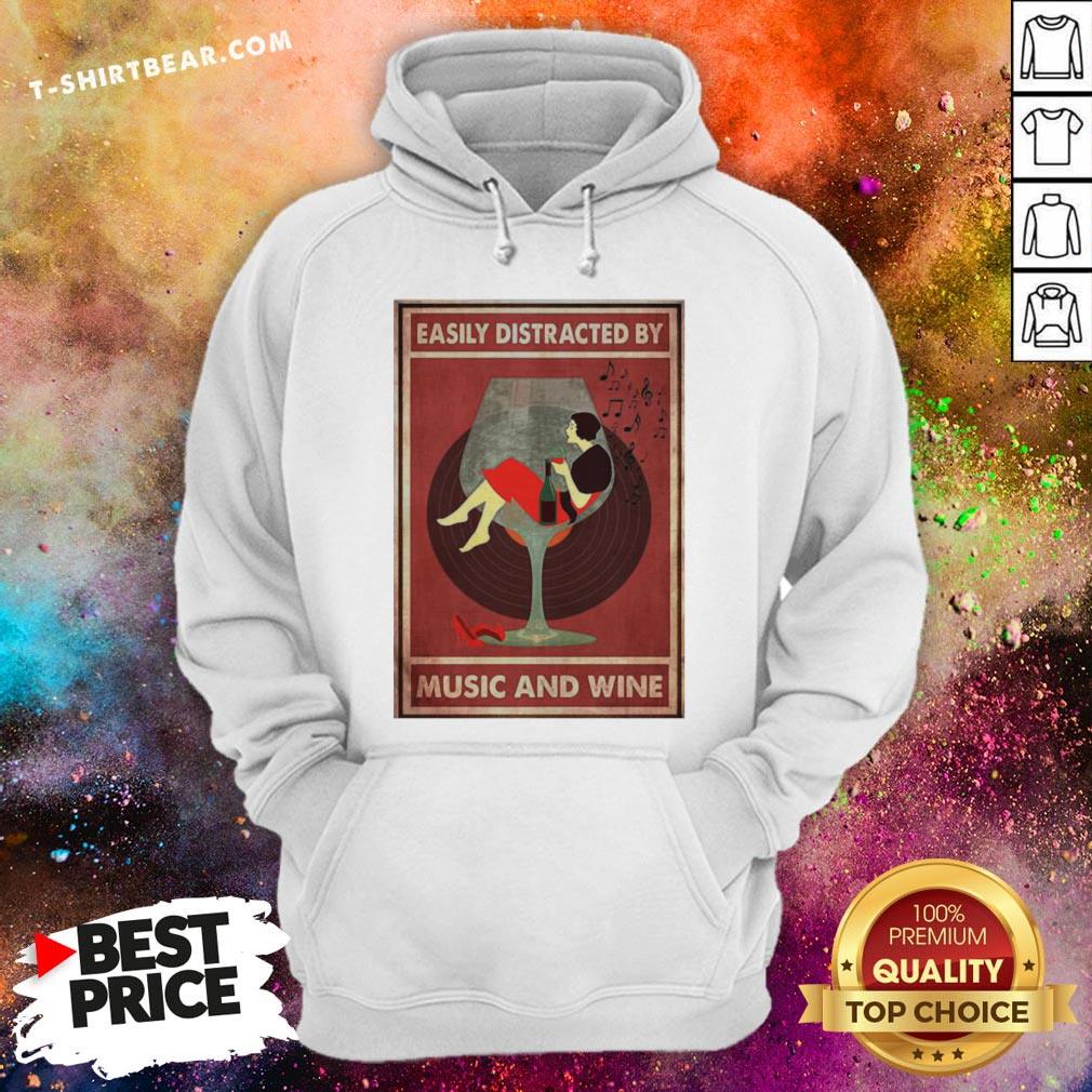 Pretty Easily Distracted By Music And Wine Poster Hoodie - Design By T-shirtbear.com Pretty Easily Distracted By Music And Wine Poster Hoodie - Design By T-shirtbear.com