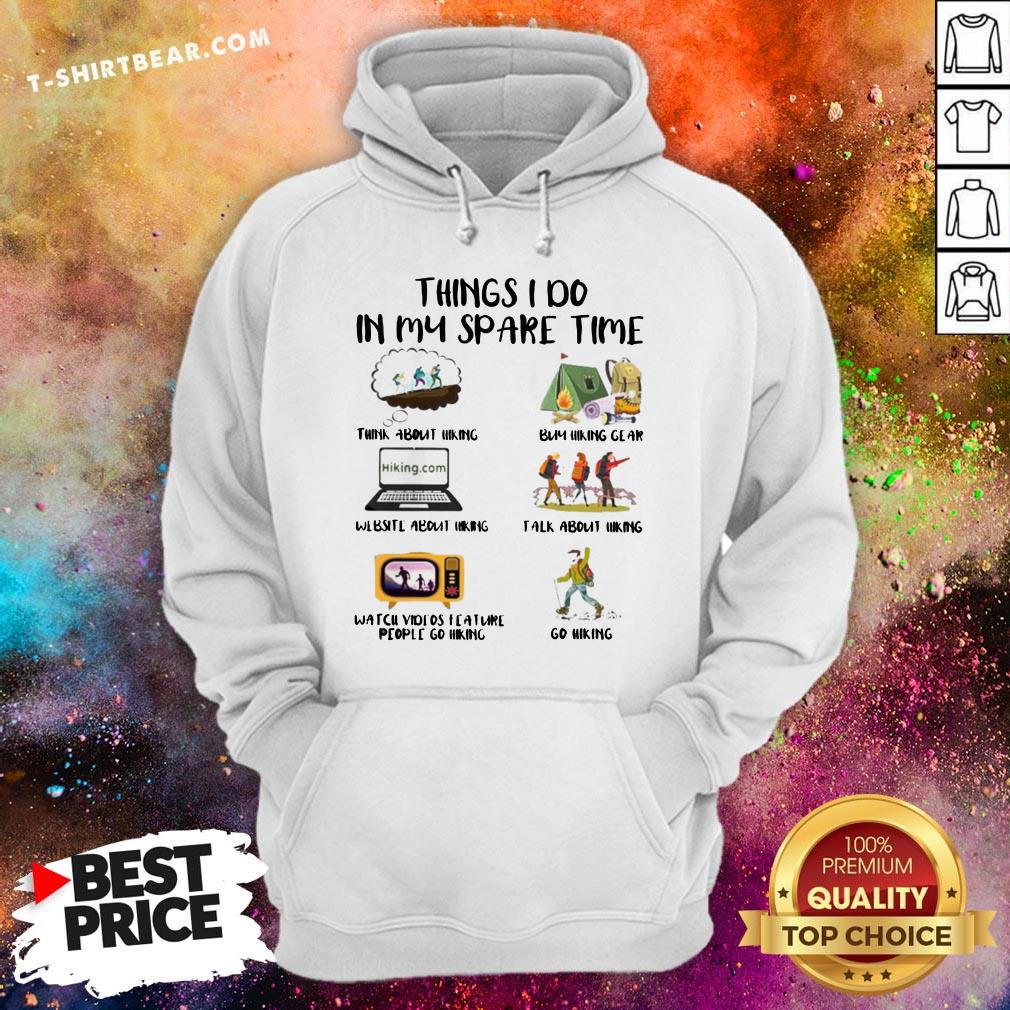 Cool Things I Do In My Spare Time Think About Hinking Hoodie - Design By T-shirtbear.com Cool Things I Do In My Spare Time Think About Hinking Hoodie - Design By T-shirtbear.com