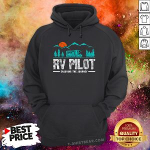 Good Enjoying The Journey RV Pilot Camp Hoodie - Design By T-shirtbear.com
