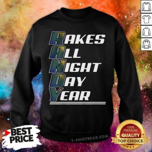 Randy Arozarena Rakes All Night Day Year Sweatshirt - Design By T-shirtbear.com