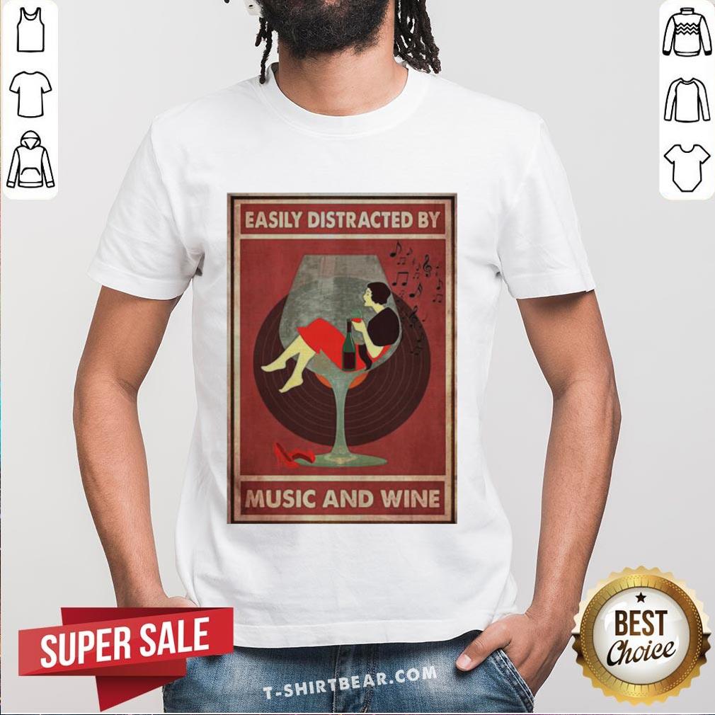 Pretty Easily Distracted By Music And Wine Poster Shirt Pretty Easily Distracted By Music And Wine Poster Shirt - Design By T-shirtbear.com