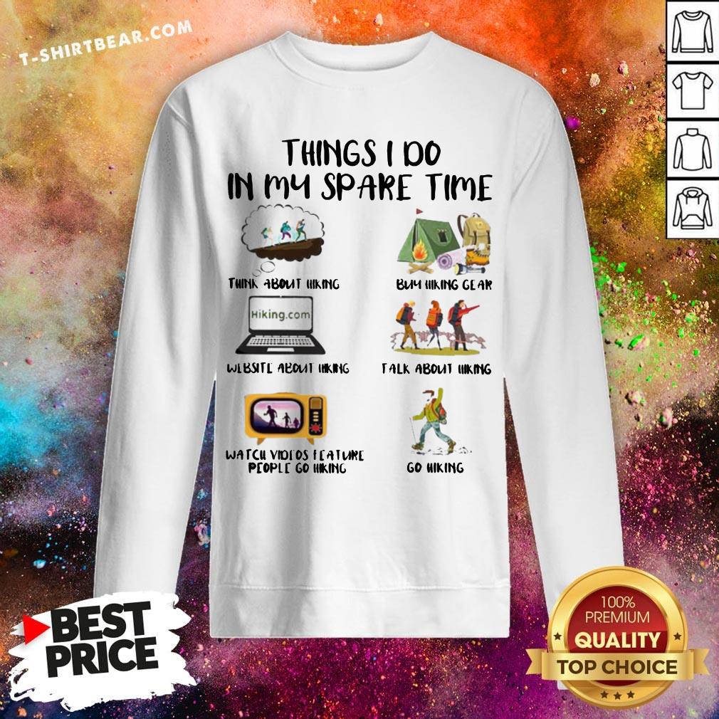Cool Things I Do In My Spare Time Think About Hinking Sweatshirt - Design By T-shirtbear.com Cool Things I Do In My Spare Time Think About Hinking Sweatshirt - Design By T-shirtbear.com
