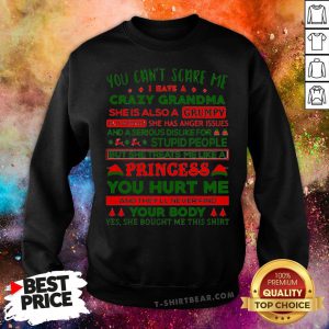 You Can’t Scare Me I Have A Crazy Grandma She Is A Also A Grumpy Xmas ShirtYou Can’t Scare Me I Have A Crazy Grandma She Is A Also A Grumpy Xmas Sweatshirt - Design By T-shirtbear.com