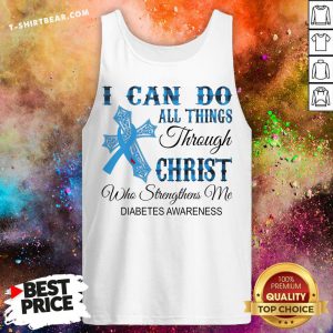 Top I Can Do All Things Through Christ Who Strengthens Me Diabetes Awareness Tank Top - Design By T-shirtbear.com