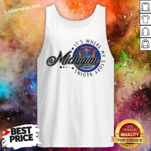 Awesome Michigan It’s Where My Story Begins Tank Top - Design By T-shirtbear.com
