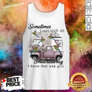 Hummingbird Sometimes I Just Look Up Smile And Say I Know That Was You Tank Top - Design By T-shirtbear.com