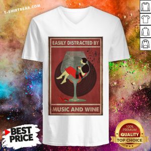 Pretty Easily Distracted By Music And Wine Poster V-neck - Design By T-shirtbear.com