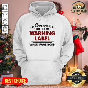 Official Someone Tore Off My Warning Label When I Was Born Funny Hoodie - Design By T-shirtbear.com