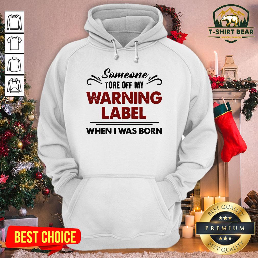 Official Someone Tore Off My Warning Label When I Was Born Funny Hoodie - Design By T-shirtbear.com Official Someone Tore Off My Warning Label When I Was Born Funny Hoodie - Design By T-shirtbear.com