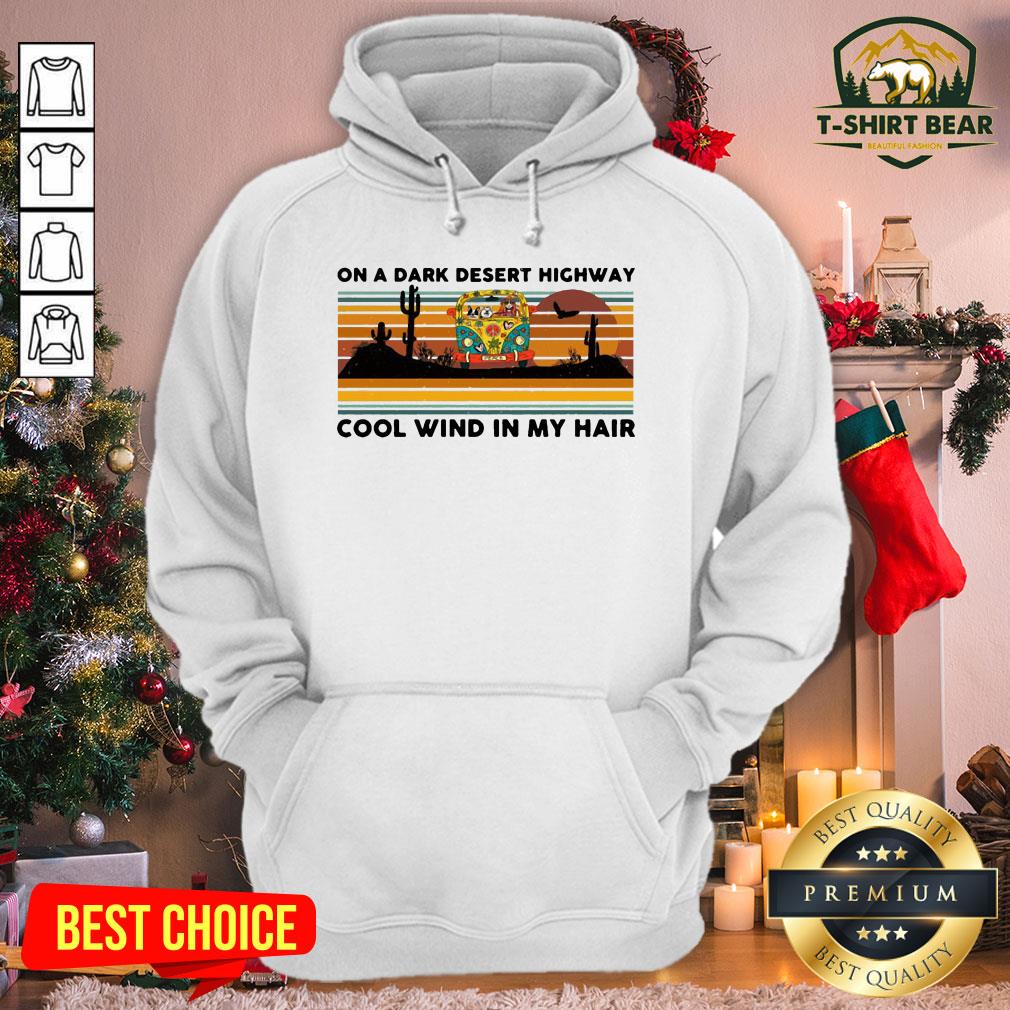 Hot Hippie Bus On A Dark Desert Highway Cool Wind In My Hair Vintage Retro Hoodie - Design By T-shirtbear.com Hot Hippie Bus On A Dark Desert Highway Cool Wind In My Hair Vintage Retro Hoodie - Design By T-shirtbear.com