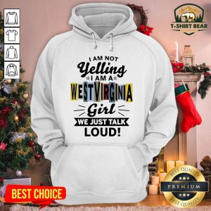 Top I Am Not Yelling I Am Virginia Girl We Just Talk Loud Hoodie - Design By T-shirtbear.com