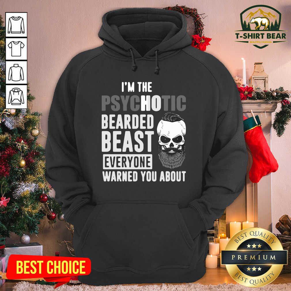 I’m The Psychotic Bearded Beast Everyone Warned You About Hoodie - Design by T-shirtBear.com I’m The Psychotic Bearded Beast Everyone Warned You About Hoodie - Design by T-shirtBear.com