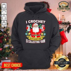 Lovely Santa I Crochet But My Favourite Hobby Is Collecting Yarn Christmas Hoodie - Design By T-shirtbear.com