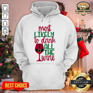 Top Most Likely To Drink All The Wine Christmas Hoodie - Design By T-shirtbear.com