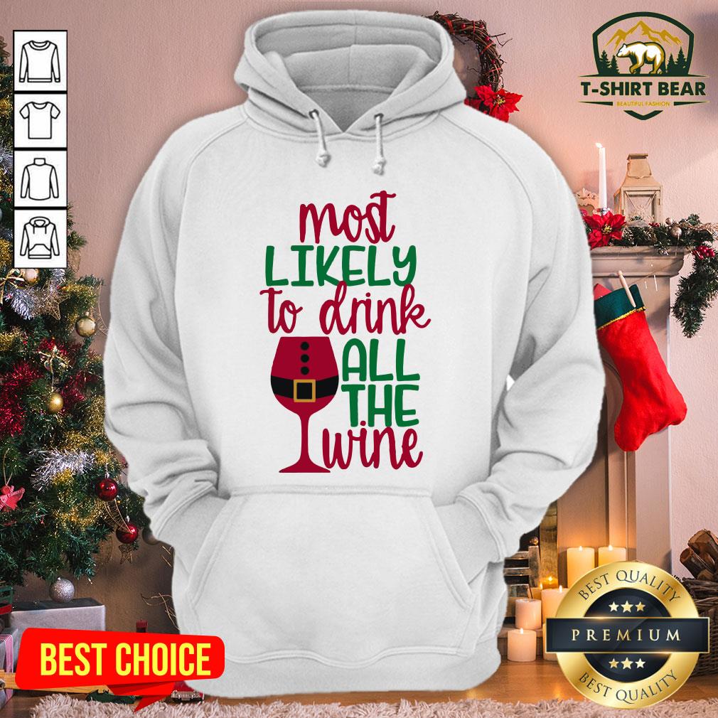 Top Most Likely To Drink All The Wine Christmas Hoodie - Design By T-shirtbear.com Top Most Likely To Drink All The Wine Christmas Hoodie - Design By T-shirtbear.com