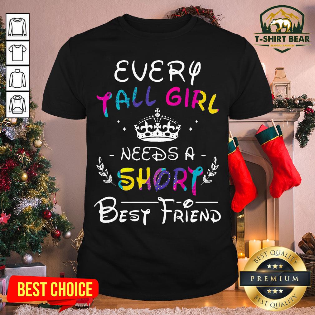 Colorful Every Tall Girl Needs A Short Best Friend Shirt Colorful Every Tall Girl Needs A Short Best Friend Shirt - Design By T-shirtbear.com
