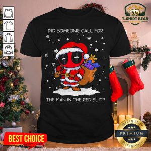 Cute Santa Deadpool Did Someone Call For The Man In The Red Suit Christmas Shirt - Design By T-shirtbear.com