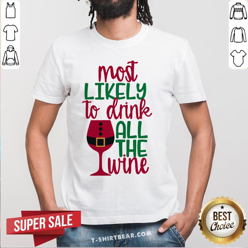 Top Most Likely To Drink All The Wine Christmas Shirt Top Most Likely To Drink All The Wine Christmas Shirt - Design By T-shirtbear.com