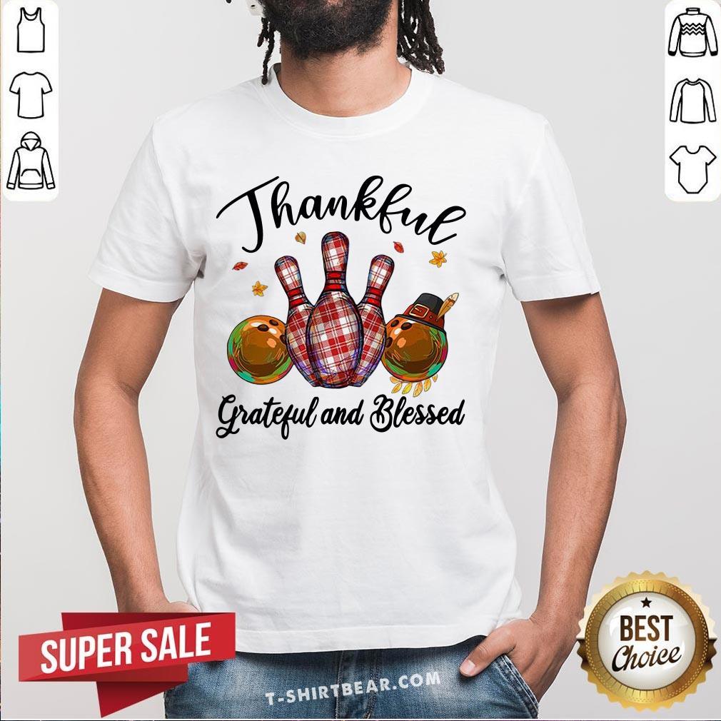 Funny Bowling Thankful Grateful And Blessed Shirt Funny Bowling Thankful Grateful And Blessed Shirt - Design By T-shirtbear.com
