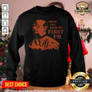 Premium Tajinder Pal Singh Bagga Wish You Were My First Pm Sweatshirt - Design By T-shirtbear.com