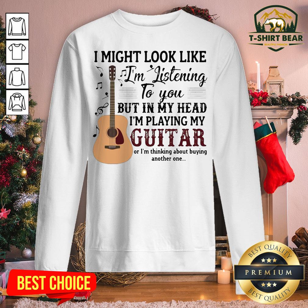 Grateful I Might Look Like I’m Listening To You I’m Playing My Guitar Sweatshirt - Design By T-shirtbear.com Grateful I Might Look Like I’m Listening To You I’m Playing My Guitar Sweatshirt - Design By T-shirtbear.com