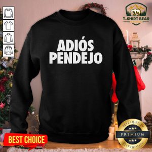 Premium Adiós Pendejo Sweatshirt - Design By T-shirtbear.com