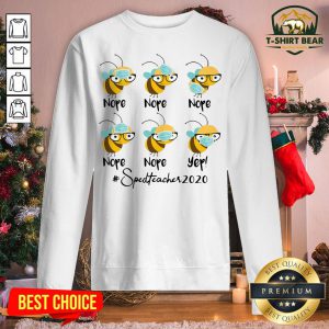 Cute Bee Face Mask Nope Nope Yep Sped Teacher 2020 Sweatshirt - Design By T-shirtbear.com