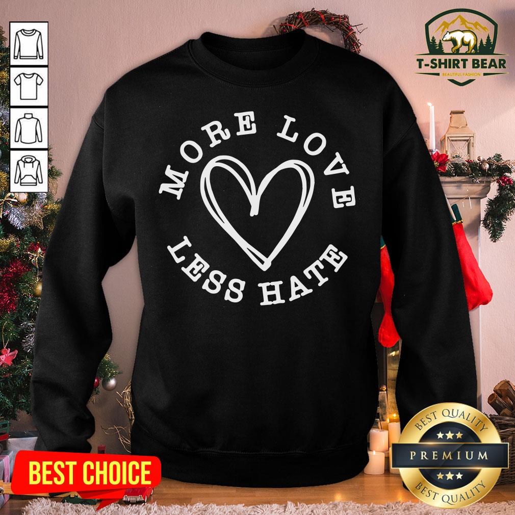 Original More Love Less Hate Heart Sweatshirt - Design By T-shirtbear.com Original More Love Less Hate Heart Sweatshirt - Design By T-shirtbear.com