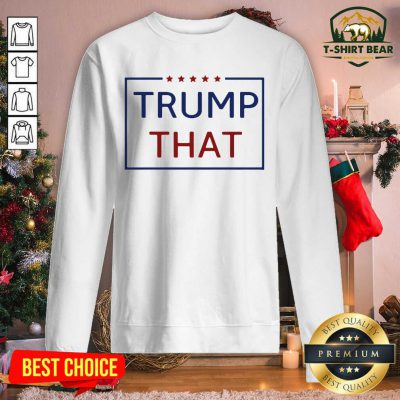Trump That Stars President Election Sweatshirt - Design by T-shirtbear.com