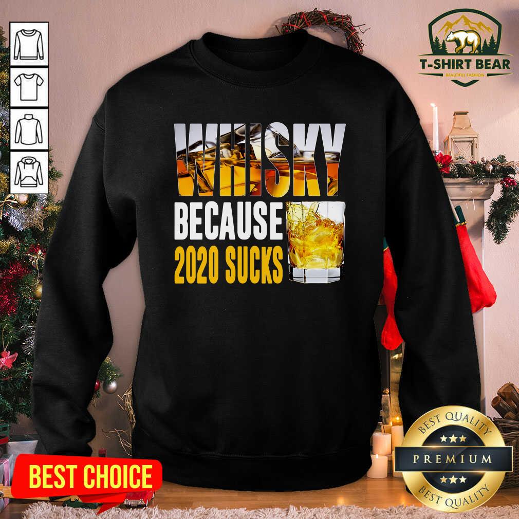 Original Whisky Because 2020 Sucks Shirt Whisky Because 2020 Sucks Sweatshirt - Design by T-shirtbear.com