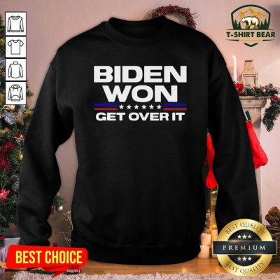 Biden Won Get Over It Election President Victory Stars Sweatshirt - Design by T-shirtbear.com