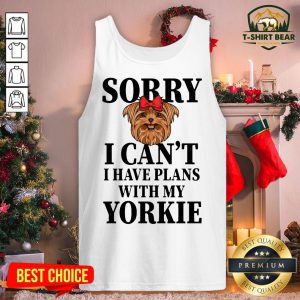 Premium Sorry I Can’t I Have Plans With My Yorkie Dog Tank Top - Design By T-shirtbear.com