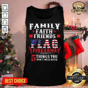 Cool Family Faith Friends Flag Firearms 5 Things You Don’t Mess With American Flag Tank Top - Design By T-shirtbear.com