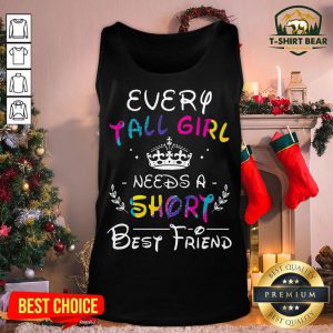 Colorful Every Tall Girl Needs A Short Best Friend Tank Top - Design By T-shirtbear.com