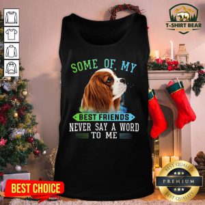 Grateful Beagle Some Of My Best Friends Never Say A World To Me Tank Top - Design by T-shirtBear.com