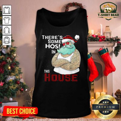 There’s Some Hos In This House Santa Claus Christmas Tank Top - Design by T-shirtbear.com There’s Some Hos In This House Santa Claus Christmas Tank Top - Design by T-shirtbear.com