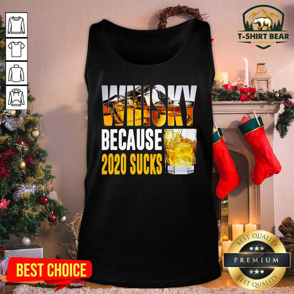 Original Whisky Because 2020 Sucks Shirt Whisky Because 2020 Sucks Tank Top - Design by T-shirtbear.com