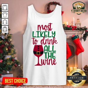 Top Most Likely To Drink All The Wine Christmas Tank Top - Design By T-shirtbear.com