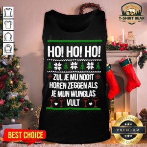 Nice Ho Ho Ho Zul Je Mu Nooit Horen Zeggen Als Je Mun Wunglas Vult Christmas Tank Top - Design By T-shirtbear.com