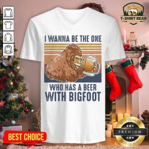 Top I Wanna Be The One Who Has A Beer With Bigfoot Vintage Retro V-neck - Design By T-shirtbear.com