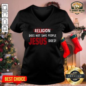 Premium Religion Does Not Save People Jesus Does V-neck - Design By T-shirtbear.com