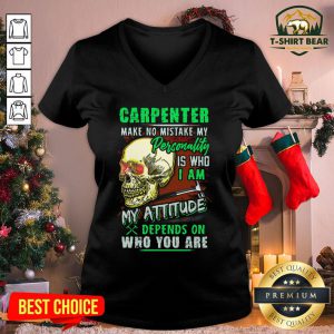 Top Skull Carpenter Make No Mistake My Personality Is Who I Am My Attitude V-neck - Design By T-shirtbear.com