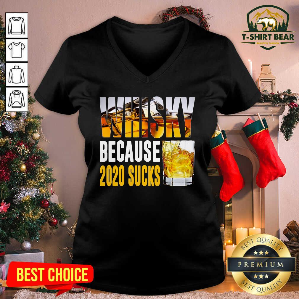 Original Whisky Because 2020 Sucks Shirt Whisky Because 2020 Sucks V-neck - Design by T-shirtbear.com