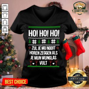 Nice Ho Ho Ho Zul Je Mu Nooit Horen Zeggen Als Je Mun Wunglas Vult Christmas V-neck - Design By T-shirtbear.com